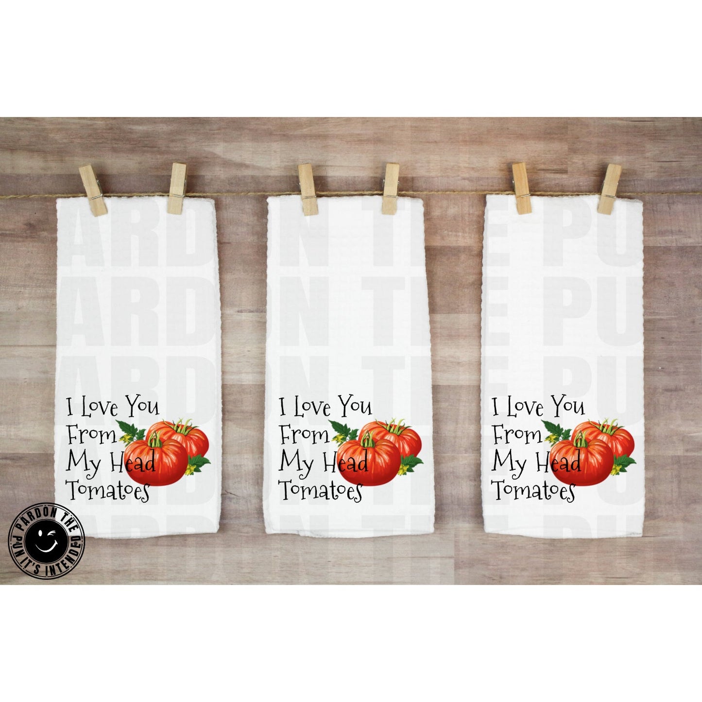 I Love You From My Head To-Ma-Toes Tea Towel