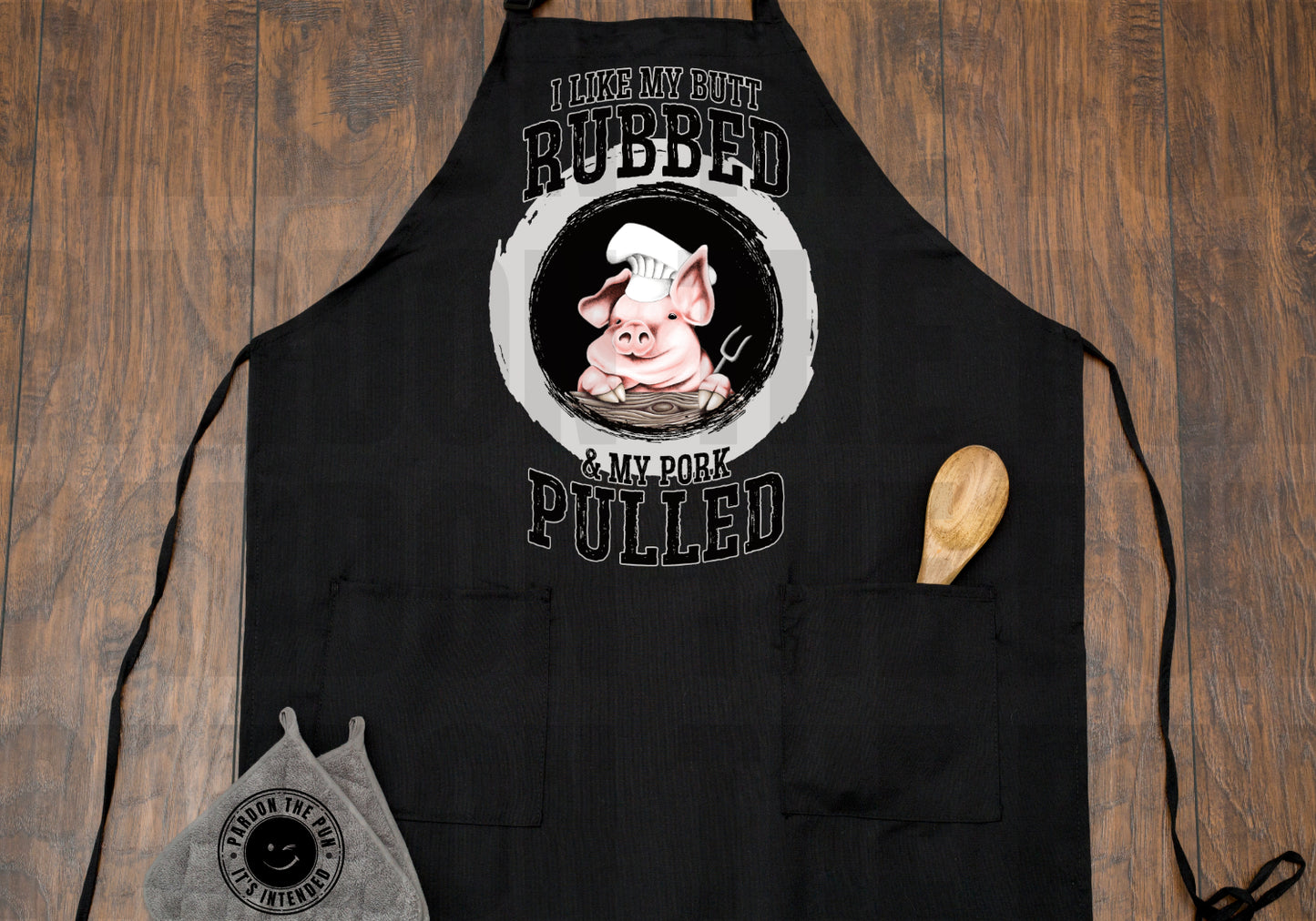 I Like My Butt Rubbed And My Pork Pulled Apron
