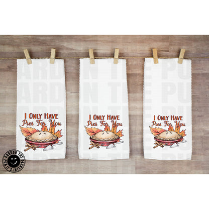 I Only Have Pies For You Tea Towel