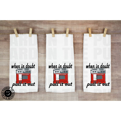When In Doubt Pull It Out Tea Towel