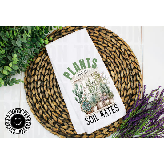 Plants Are My Soil Mates Tea Towel
