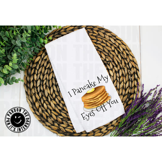 I Pancake My Eyes Off You Tea Towel